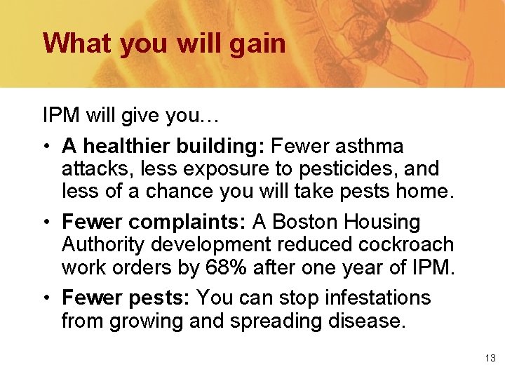 What you will gain IPM will give you… • A healthier building: Fewer asthma