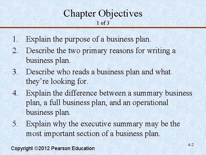 Chapter Objectives 1 of 3 1. Explain the purpose of a business plan. 2.