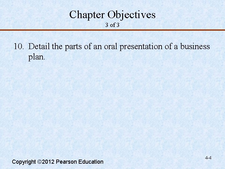 Chapter Objectives 3 of 3 10. Detail the parts of an oral presentation of