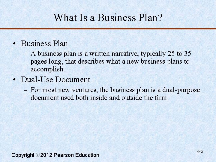 What Is a Business Plan? • Business Plan – A business plan is a