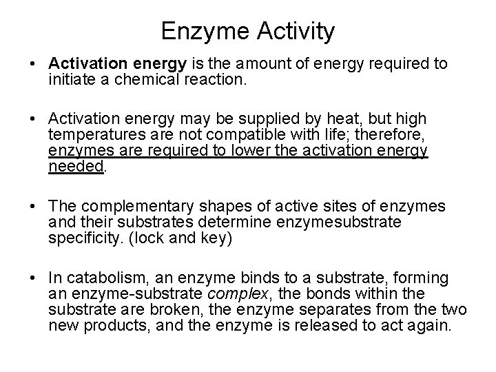 Enzyme Activity • Activation energy is the amount of energy required to initiate a