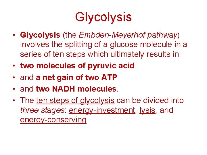 Glycolysis • Glycolysis (the Embden-Meyerhof pathway) involves the splitting of a glucose molecule in
