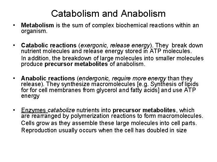 Catabolism and Anabolism • Metabolism is the sum of complex biochemical reactions within an