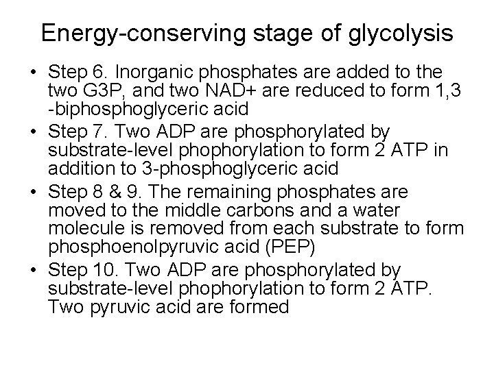 Energy-conserving stage of glycolysis • Step 6. Inorganic phosphates are added to the two