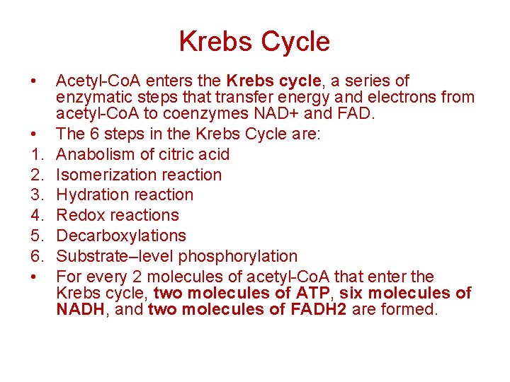 Krebs Cycle • • 1. 2. 3. 4. 5. 6. • Acetyl-Co. A enters