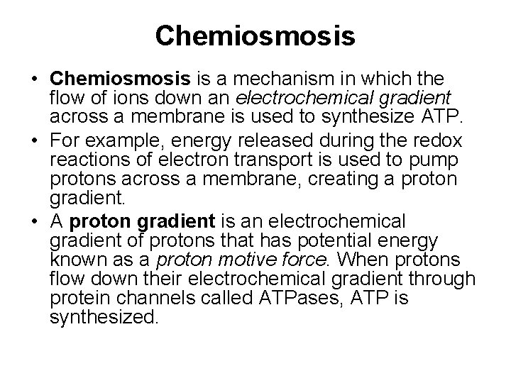 Chemiosmosis • Chemiosmosis is a mechanism in which the flow of ions down an