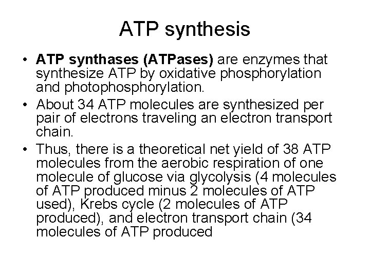 ATP synthesis • ATP synthases (ATPases) are enzymes that synthesize ATP by oxidative phosphorylation