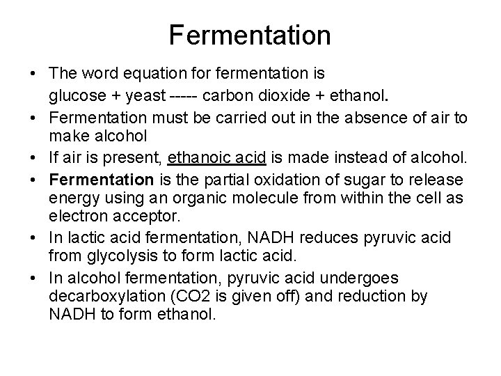 Fermentation • The word equation for fermentation is glucose + yeast ----- carbon dioxide
