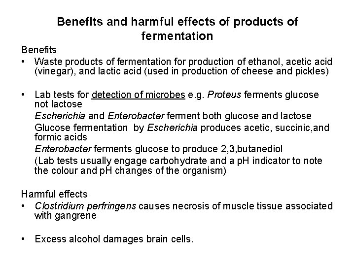 Benefits and harmful effects of products of fermentation Benefits • Waste products of fermentation