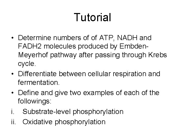 Tutorial • Determine numbers of of ATP, NADH and FADH 2 molecules produced by