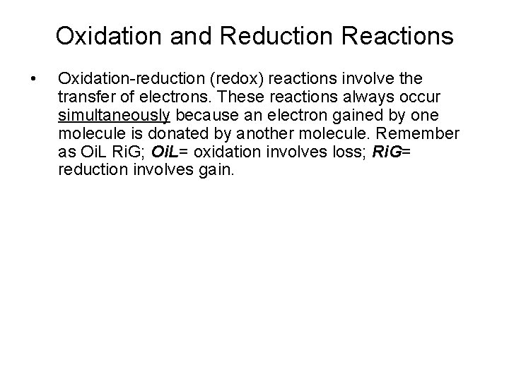 Oxidation and Reduction Reactions • Oxidation-reduction (redox) reactions involve the transfer of electrons. These
