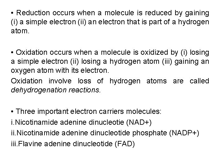 • Reduction occurs when a molecule is reduced by gaining (i) a simple