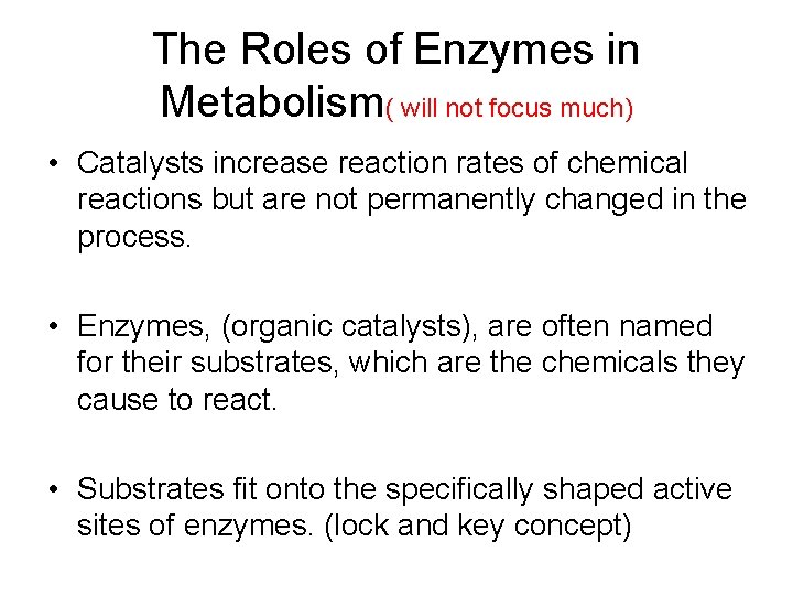 The Roles of Enzymes in Metabolism( will not focus much) • Catalysts increase reaction
