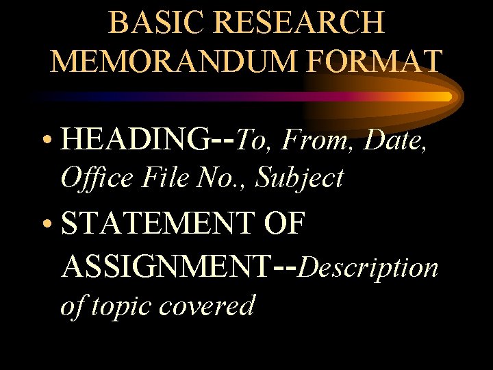 BASIC RESEARCH MEMORANDUM FORMAT • HEADING--To, From, Date, Office File No. , Subject •