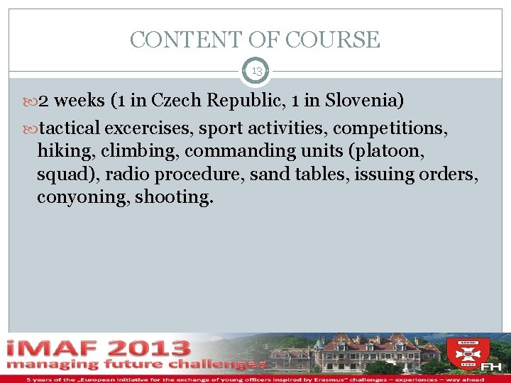 CONTENT OF COURSE 13 2 weeks (1 in Czech Republic, 1 in Slovenia) tactical