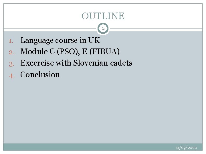 OUTLINE 2 Language course in UK 2. Module C (PSO), E (FIBUA) 3. Excercise