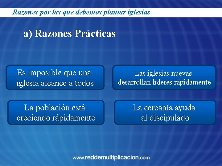 Razones por las que debemos plantar iglesias a) Razones Prácticas Es imposible que una