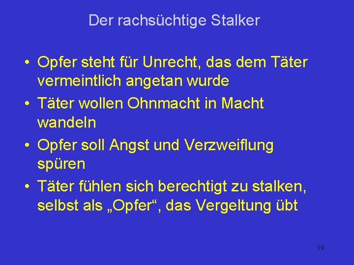 Der rachsüchtige Stalker • Opfer steht für Unrecht, das dem Täter vermeintlich angetan wurde