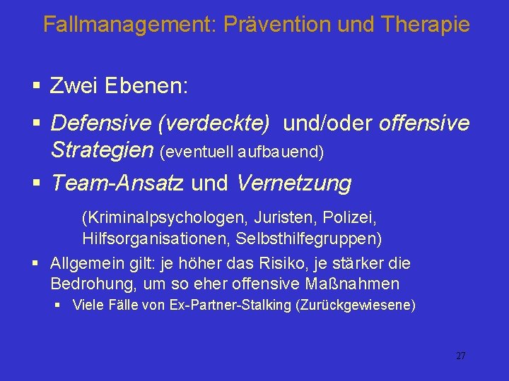 Fallmanagement: Prävention und Therapie § Zwei Ebenen: § Defensive (verdeckte) und/oder offensive Strategien (eventuell