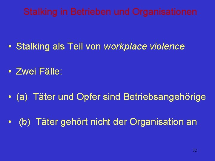 Stalking in Betrieben und Organisationen • Stalking als Teil von workplace violence • Zwei