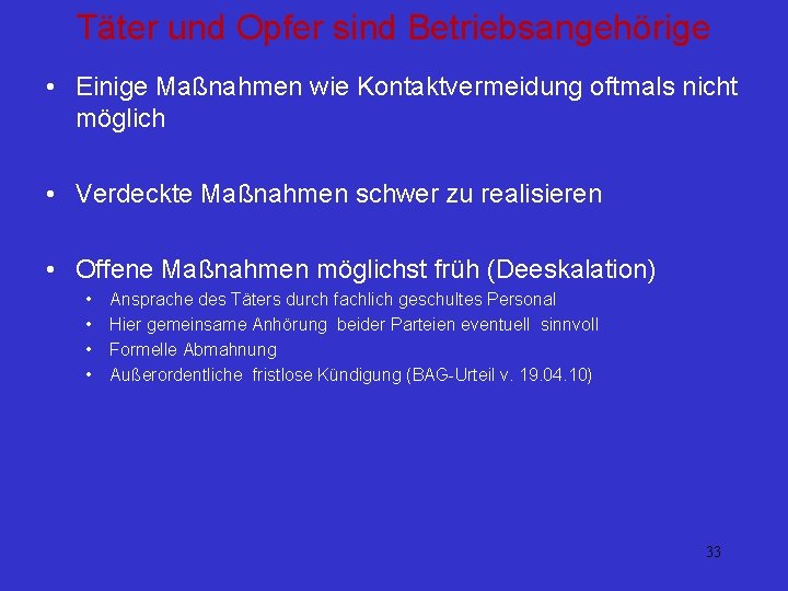 Täter und Opfer sind Betriebsangehörige • Einige Maßnahmen wie Kontaktvermeidung oftmals nicht möglich •