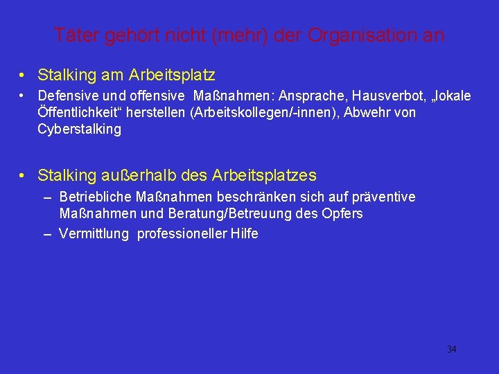 Täter gehört nicht (mehr) der Organisation an • Stalking am Arbeitsplatz • Defensive und