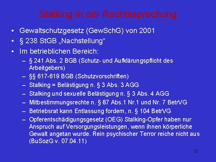 Stalking in der Rechtssprechung • Gewaltschutzgesetz (Gew. Sch. G) von 2001 • § 238