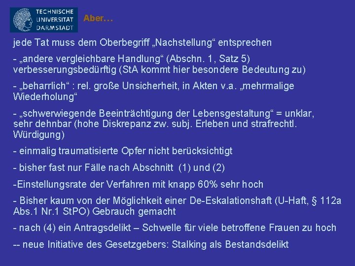 Aber… jede Tat muss dem Oberbegriff „Nachstellung“ entsprechen - „andere vergleichbare Handlung“ (Abschn. 1,