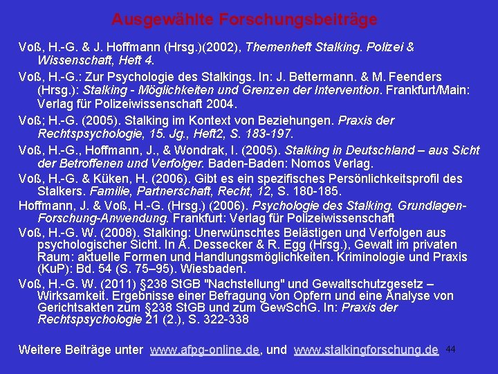 Ausgewählte Forschungsbeiträge Voß, H. -G. & J. Hoffmann (Hrsg. )(2002), Themenheft Stalking. Polizei &