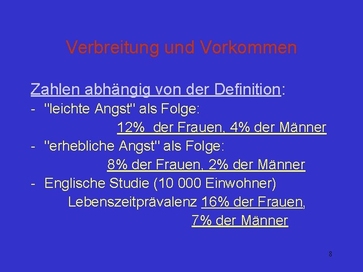 Verbreitung und Vorkommen Zahlen abhängig von der Definition: - "leichte Angst" als Folge: 12%
