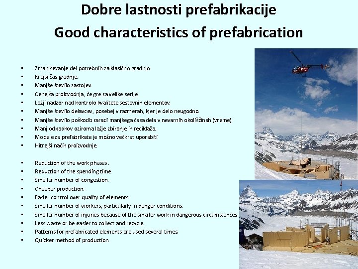Dobre lastnosti prefabrikacije Good characteristics of prefabrication • • • Zmanjševanje del potrebnih za
