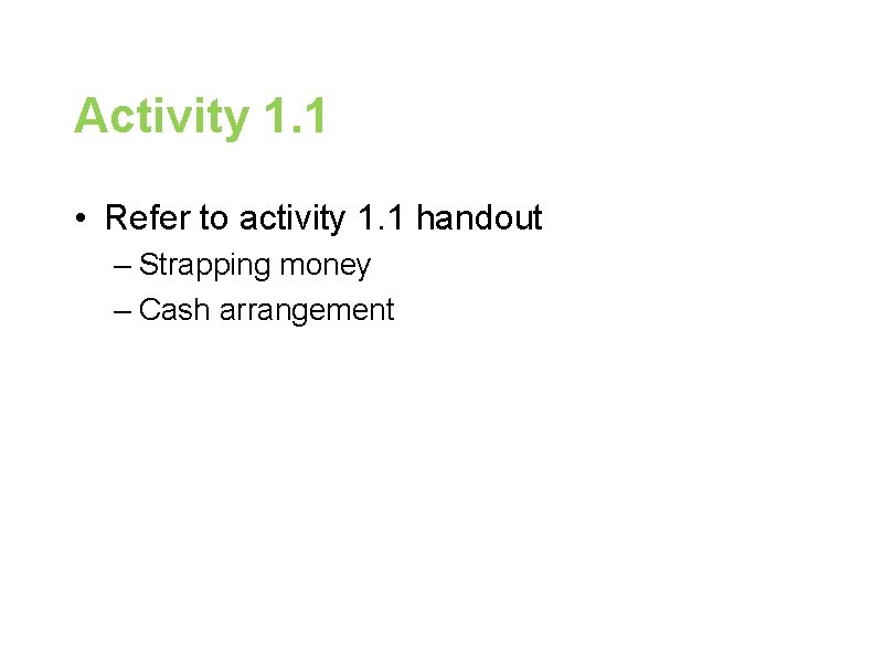 Activity 1. 1 • Refer to activity 1. 1 handout – Strapping money –