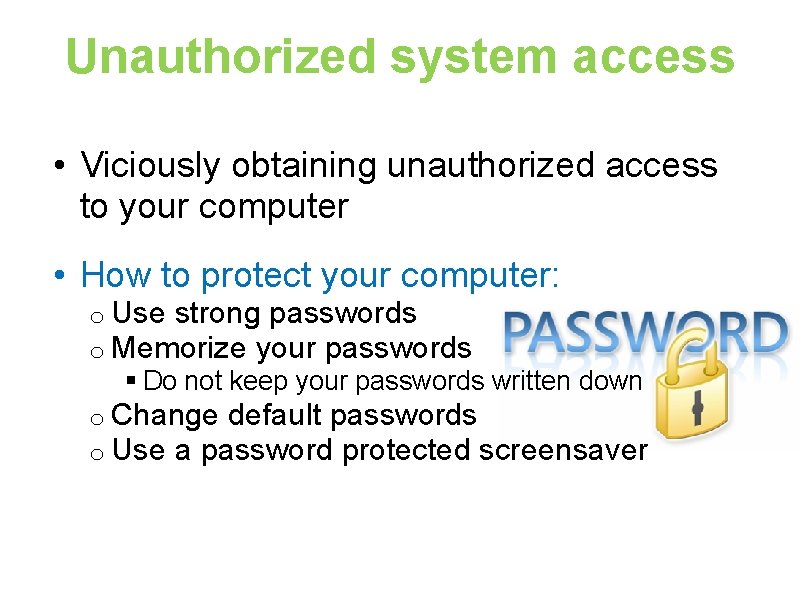 Unauthorized system access • Viciously obtaining unauthorized access to your computer • How to
