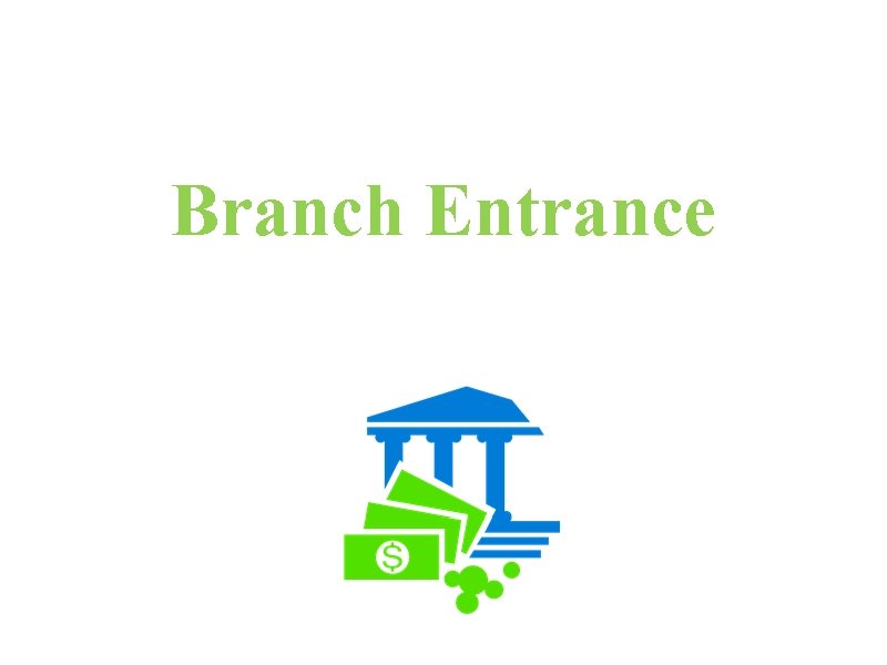 Branch Entrance 