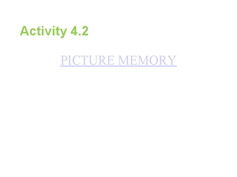 Activity 4. 2 PICTURE MEMORY 