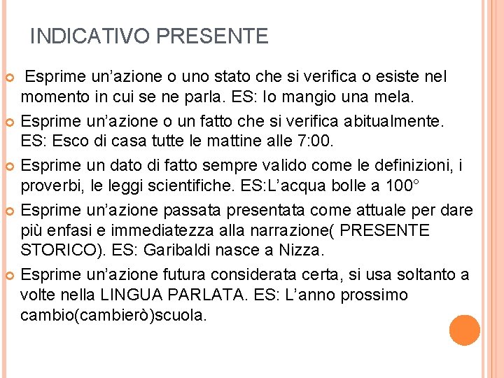 INDICATIVO PRESENTE Esprime un’azione o uno stato che si verifica o esiste nel momento