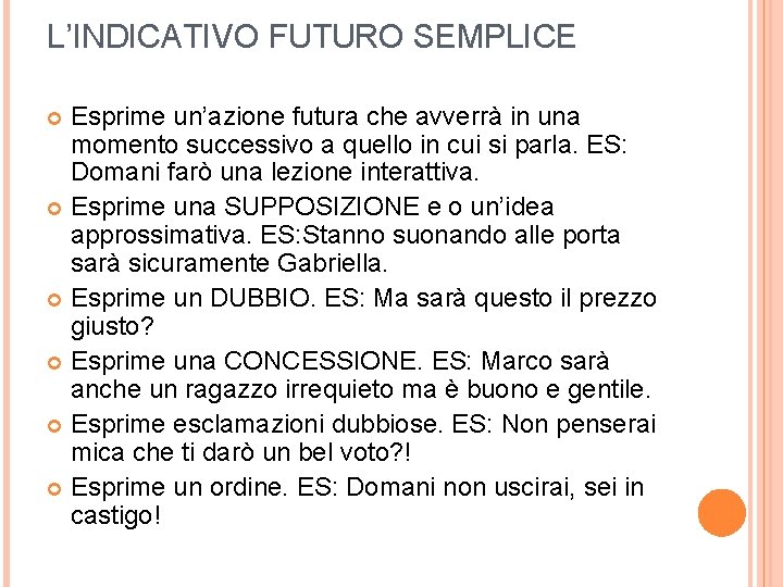 L’INDICATIVO FUTURO SEMPLICE Esprime un’azione futura che avverrà in una momento successivo a quello