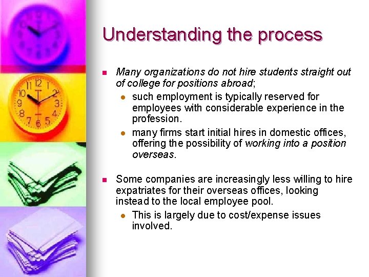 Understanding the process n Many organizations do not hire students straight out of college