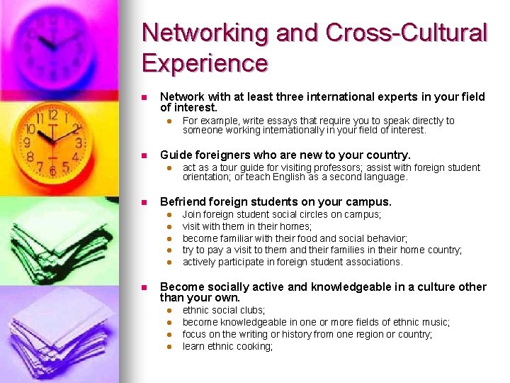 Networking and Cross-Cultural Experience n Network with at least three international experts in your