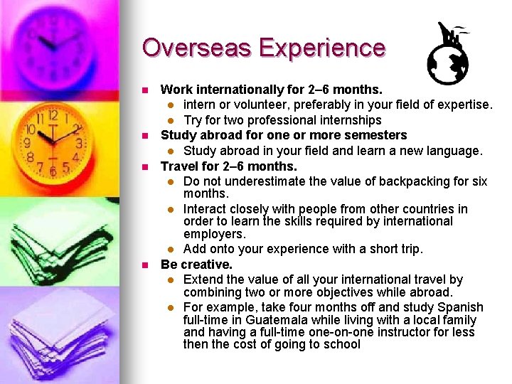 Overseas Experience n n Work internationally for 2– 6 months. l intern or volunteer,