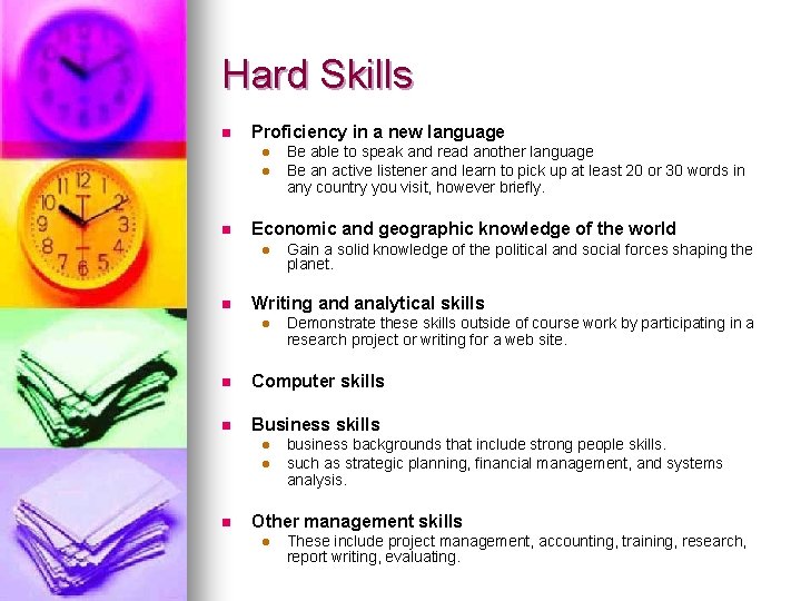 Hard Skills n Proficiency in a new language l l n Economic and geographic