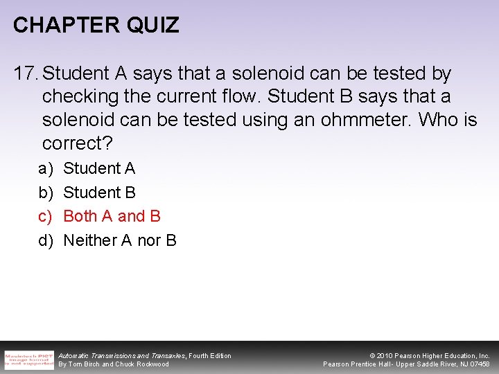 CHAPTER QUIZ 17. Student A says that a solenoid can be tested by checking