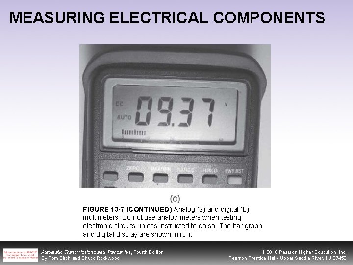 MEASURING ELECTRICAL COMPONENTS FIGURE 13 -7 (CONTINUED) Analog (a) and digital (b) multimeters. Do