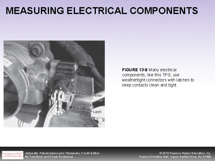 MEASURING ELECTRICAL COMPONENTS FIGURE 13 -8 Many electrical components, like this TPS, use weathertight