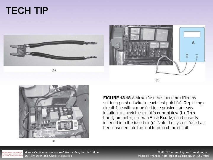 TECH TIP FIGURE 13 -18 A blown fuse has been modified by soldering a