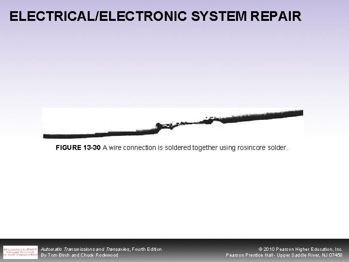 ELECTRICAL/ELECTRONIC SYSTEM REPAIR FIGURE 13 -30 A wire connection is soldered together using rosincore