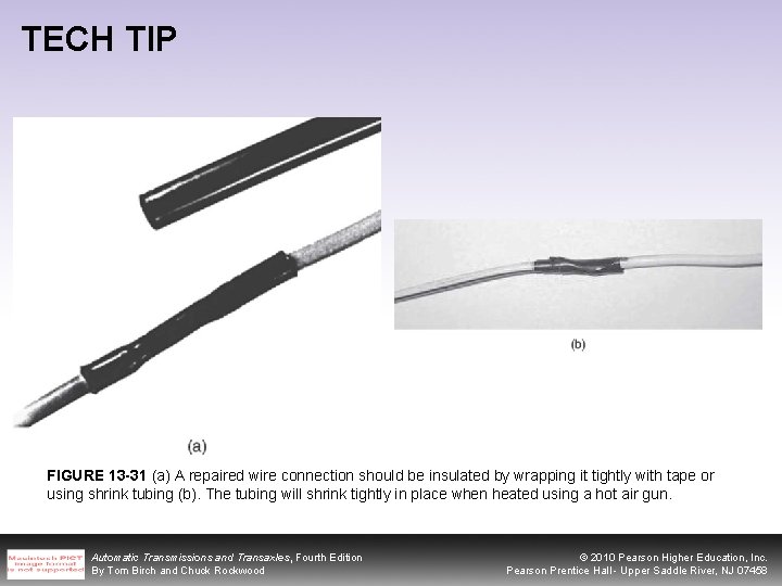 TECH TIP FIGURE 13 -31 (a) A repaired wire connection should be insulated by