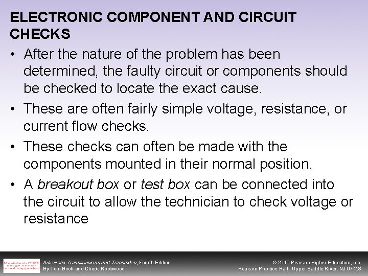 ELECTRONIC COMPONENT AND CIRCUIT CHECKS • After the nature of the problem has been