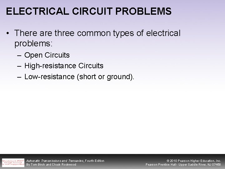ELECTRICAL CIRCUIT PROBLEMS • There are three common types of electrical problems: – Open