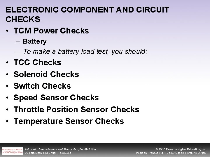 ELECTRONIC COMPONENT AND CIRCUIT CHECKS • TCM Power Checks – Battery – To make